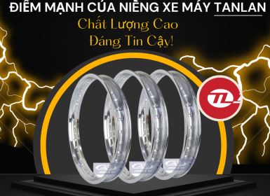 Điểm mạnh của niềng xe máy TanLan – Chất lượng cao và đáng tin cậy!